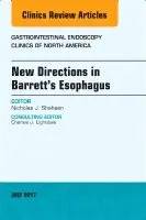 New Directions in Barrett's Esophagus, An Issue of Gastrointestinal Endoscopy Clinics