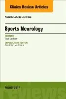 Sports Neurology, An Issue of Neurologic Clinics
