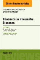 S. Louis Bridges Jr., Carl D. Langefeld - Genomics in Rheumatic Diseases, An Issue of Rheumatic Disease Clinics of North America, Inbunden