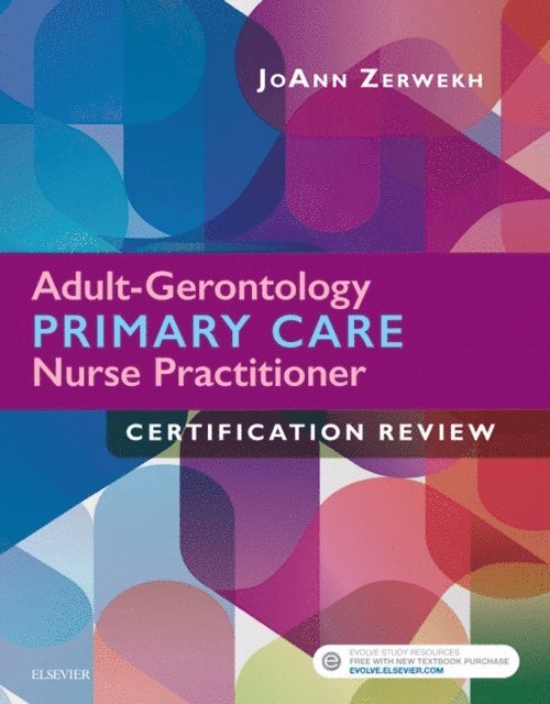 JoAnn Zerwekh - Adult-Gerontology Primary Care Nurse Practitioner Certification Review, E-bok