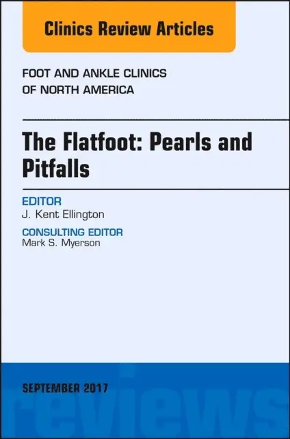 Flatfoot: Pearls and Pitfalls, An Issue of Foot and Ankle Clinics of North America