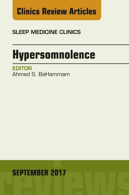 Ahmed S. BaHammam - Hypersomnolence, An Issue of Sleep Medicine Clinics, E-bok