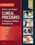 Roberts and Hedges' Clinical Procedures in Emergency Medicine and Acute Care E-Book