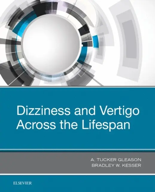 A. Tucker Gleason, Bradley W. Kesser - Dizziness and Vertigo Across the Lifespan, E-bok. Tillgänglighet: Lägg i varukorg