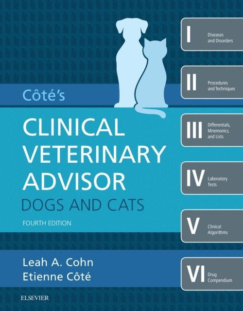 Etienne Cote, Leah Cohn - Cote's Clinical veterinary Advisor: Dogs and Cats - E-Book, E-bok