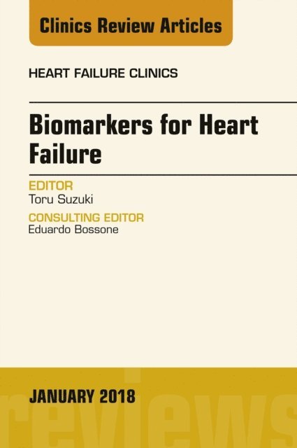 Toru Suzuki - Biomarkers for Heart Failure, An Issue of Heart Failure Clinics, E-bok