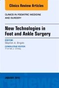 New Technologies in Foot and Ankle Surgery, An Issue of Clinics in Podiatric Medicine and Surgery