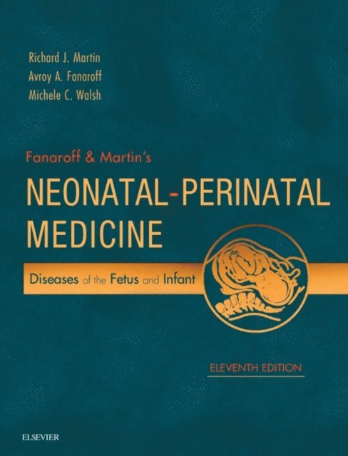 Michele C. Walsh, Avroy A. Fanaroff, Richard J. Martin - Fanaroff and Martin's Neonatal-Perinatal Medicine E-Book, E-bok