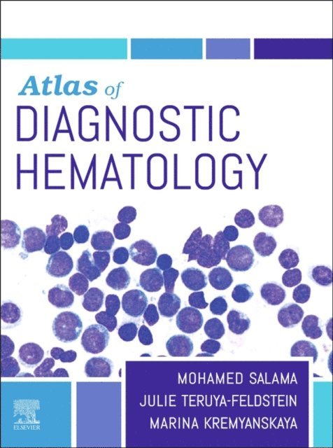Mohamed E. Salama, Kremyanskaya Marina, Teruya-Feldstein Julie - Atlas of Diagnostic Hematology E-Book, E-bok