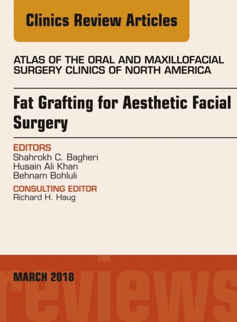 Behnam Bohluli, Husain Ali Khan, Shahrokh C. Bagheri - Fat Grafting for Aesthetic Facial Surgery, An Issue of Atlas of the Oral & Maxillofacial Surgery Clinics, E-bok