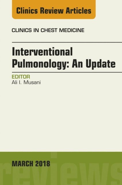 Ali I. Musani - Interventional Pulmonology, An Issue of Clinics in Chest Medicine, E-bok