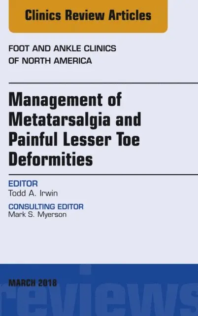 Todd A. Irwin - Management of Metatarsalgia and Painful Lesser Toe Deformities , An issue of Foot and Ankle Clinics of North America, E-bok. Tillgänglighet: Lägg i varukorg