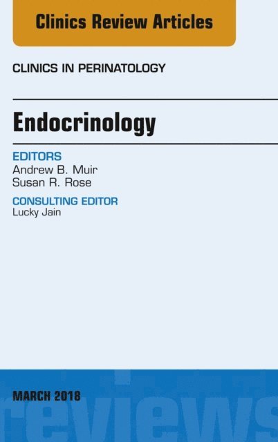 Susan R. Rose, Andrew Muir - Endocrinology, An Issue of Clinics in Perinatology, E-bok. Tillgänglighet: Lägg i varukorg