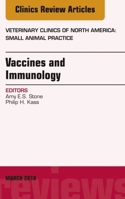Philip H. Kass, Amy Stone - Immunology and Vaccination, An Issue of Veterinary Clinics of North America: Small Animal Practice, E-bok
