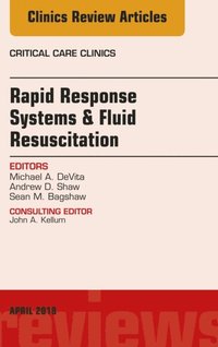 Rapid Response Systems/Fluid Resuscitation, An Issue of Critical Care Clinics