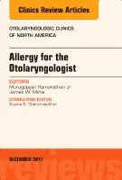 Allergy for the Otolaryngologist, An Issue of Otolaryngologic Clinics of North America
