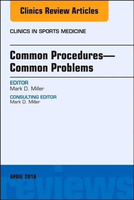 Mark D. Miller - Common Procedures-Common Problems, An Issue of Clinics in Sports Medicine, E-bok