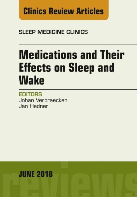 Jan Hedner, Johan Verbraecken - Medications and their Effects on Sleep and Wake, An Issue of Sleep Medicine Clinics, E-bok