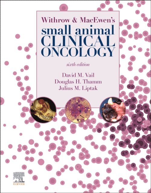 Julius M. Liptak, Douglas H. Thamm, David M. Vail - Withrow and MacEwen's Small Animal Clinical Oncology - E-Book, E-bok
