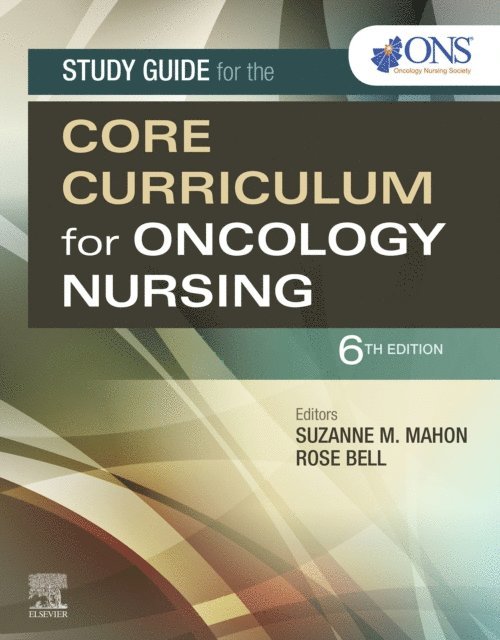 Oncology Nursing Society, Rose Bell, Suzanne M. Mahon - Study Guide for the Core Curriculum for Oncology Nursing E-Book, E-bok