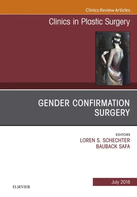 Bauback Safa, Loren S Schechter - Gender Confirmation Surgery, An Issue of Clinics in Plastic Surgery, E-bok. Tillgänglighet: Lägg i varukorg