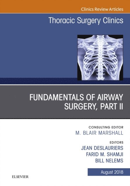 Bill Nelems, Farid M. Shamji, Jean Deslauriers - Fundamentals of Airway Surgery, Part II, An Issue of Thoracic Surgery Clinics, E-bok