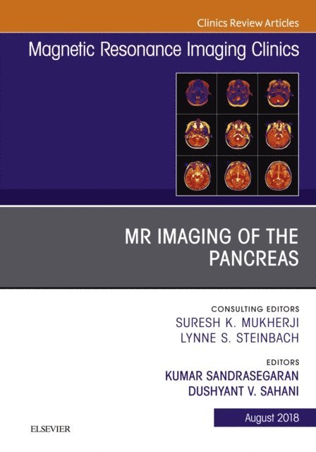 Dushyant V Sahani, Kumar Sandrasegaran - MR Imaging of the Pancreas, An Issue of Magnetic Resonance Imaging Clinics of North America, E-bok