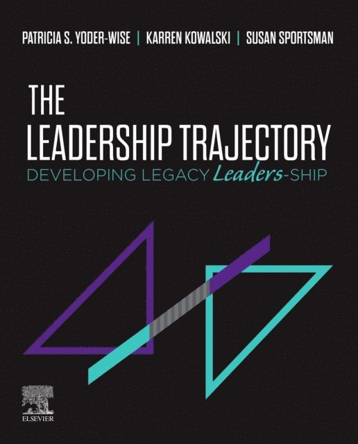Susan Sportsman, Karren Kowalski, Patricia S. Yoder-Wise - Leadership Trajectory, E-bok