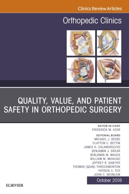 Frederick M. Azar - Quality, Value, and Patient Safety in Orthopedic Surgery, An Issue of Orthopedic Clinics, E-bok