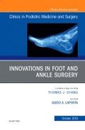 Innovations in Foot and Ankle Surgery, An Issue of Clinics in Podiatric Medicine and Surgery