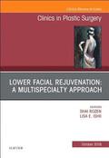 Lower Facial Rejuvenation: A Multispecialty Approach, An Issue of Clinics in Plastic Surgery