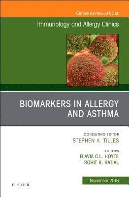 Biomarkers in Allergy and Asthma, An Issue of Immunology and Allergy Clinics of North America av Flavia Hoyte, Rohit K Katial