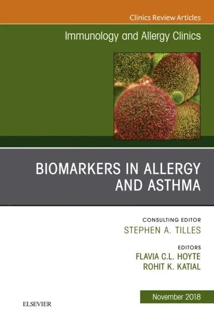 Rohit K. Katial, Flavia Hoyte - Biomarkers in Allergy and Asthma, An Issue of Immunology and Allergy Clinics of North America, E-bok. Tillgänglighet: Lägg i varukorg