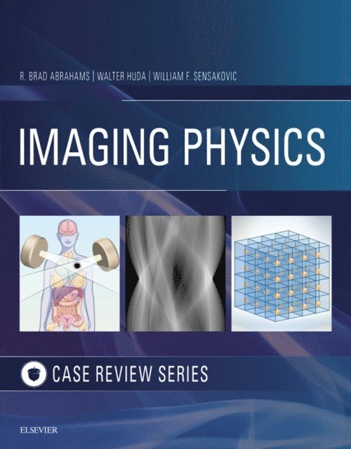 William F Sensakovic, Walter Huda, R. Brad Abrahams - Imaging Physics Case Review E-Book, E-bok
