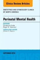 Constance Guille, Roger Newman - Perinatal Mental Health, An Issue of Obstetrics and Gynecology Clinics, Inbunden