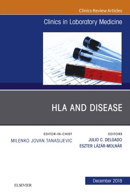 Eszter Lazar-Molnar, Julio Delgado - HLA and Disease, An Issue of the Clinics in Laboratory Medicine, E-bok