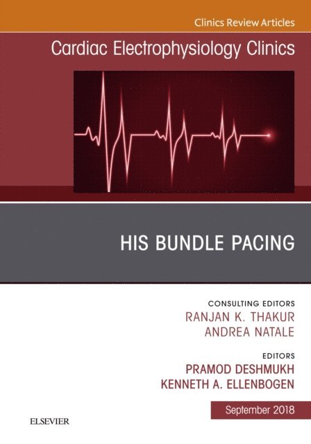 Kenneth A. Ellenbogen, Pramod Deshmukh - His Bundle Pacing, An Issue of Cardiac Electrophysiology Clinics, E-bok