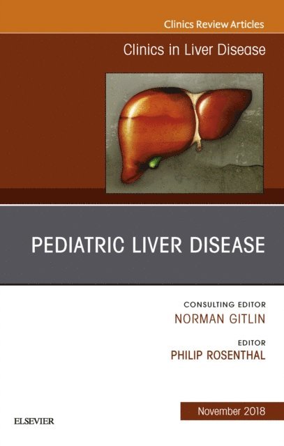 Philip Rosenthal - Pediatric Hepatology, An Issue of Clinics in Liver Disease, E-bok