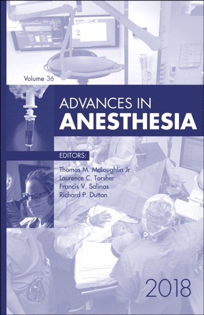 Francis Salina, Richard Dutton, Laurence Torsher, Thomas M. McLoughlin - Advances in Anesthesia 2018, E-bok
