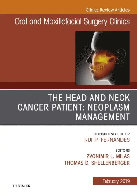Head and Neck Cancer Patient: Neoplasm Management, An Issue of Oral and Maxillofacial Surgery Clinics of North America
