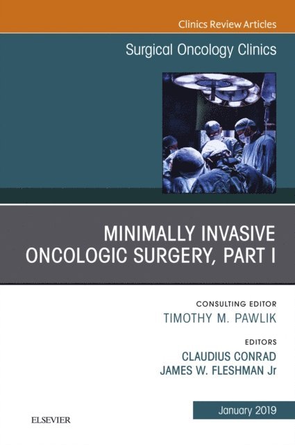 Claudius Conrad, James Fleshman - Minimally Invasive Oncologic Surgery, Part I, An Issue of Surgical Oncology Clinics of North America, E-bok. Tillgänglighet: Lägg i varukorg