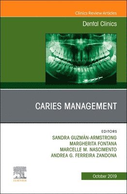 Sandra Guzm�n-Armstrong, Margherita Fontana, Marcelle Nascimento, Andrea Zandona - Caries Management, An Issue of Dental Clinics of North America, Inbunden
