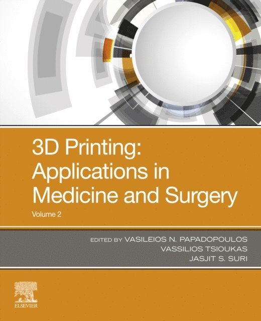 Vasileios N. Papadopoulos, Vassilios Tsioukas, Jasjit S. Suri - 3D Printing: Application in Medical Surgery Volume 2 E-Book, E-bok