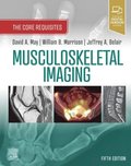 Musculoskeletal Imaging: The Core Requisites