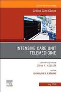 Intensive Care Unit Telemedicine, An Issue of Critical Care Clinics