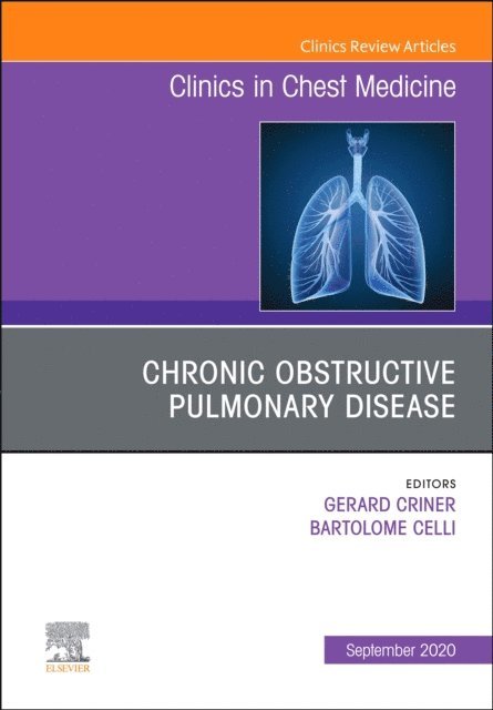 Bartolome R. Celli, Gerard Criner - Chronic Obstructive Pulmonary Disease, An Issue of Clinics in Chest Medicine, E-bok