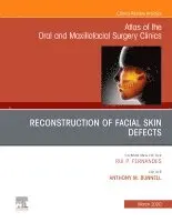 Reconstruction of Facial Skin Defects, An Issue of Atlas of the Oral & Maxillofacial Surgery Clinics