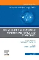 Telemedicine and Connected Health in Obstetrics and Gynecology, An Issue of Obstetrics and Gynecology Clinics