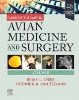 Brian Speer, Yvonne R.A. van Zeeland - Current Therapy in Avian Medicine and Surgery Volume II, Inbunden