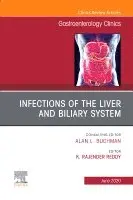 Infections of the Liver and Biliary System, An Issue of Gastroenterology Clinics of North America